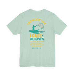 CASTING OUT FEAR Tee – “I Cast. He Saves.” | Matthew 4:19 Christian Shirt
